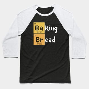 Baking Bread Baseball T-Shirt